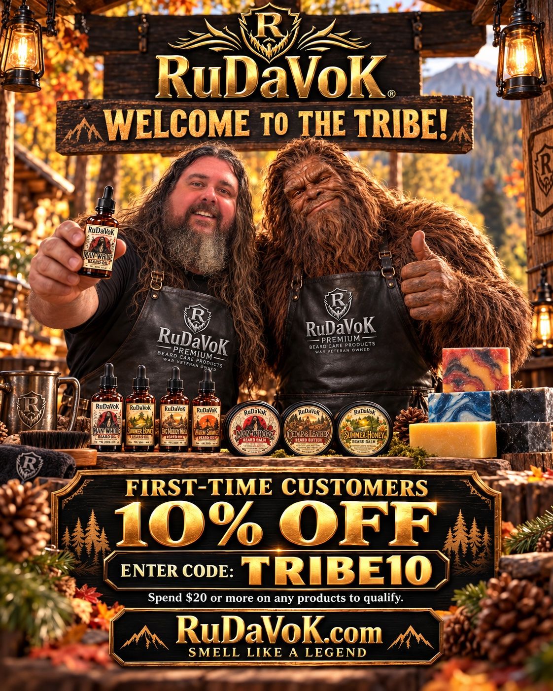 Welcome to the Tribe poster — RuDaVoK holding up a bottle of Man-Whore beard oil beside a Sasquatch crew member giving a thumbs-up behind the Ranch counter, under the gold RuDaVoK sign: 'First-time customers 10% off — enter code TRIBE10 — spend $20 or more on any products to qualify. RuDaVoK.com — Smell Like a Legend'